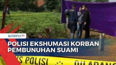 Kasus Pembunuhan Berencana Oleh Suami Di Lampung Polisi Ekshumasi Jenazah Korban Kompas Tv