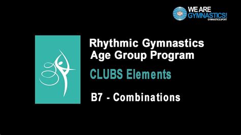 Rhythmic Gymnastics Age Group Program Clubs Element B7 Combinations