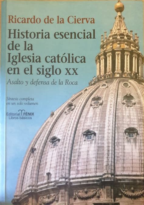 Historia Esencial De La Iglesias Catolica En El Siglo Xx Asalto Y