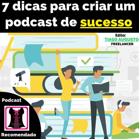 7 Dicas Para Criar Um Podcast De Sucesso Podcast Dicas Notícias