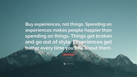 Jean Chatzky Quote “buy Experiences Not Things Spending On