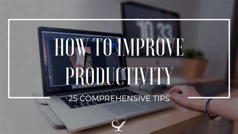 How To Improve Productivity 25 Comprehensive Tips How