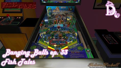 Banging Balls Ep 33 Fish Tales Future Pinball Youtube