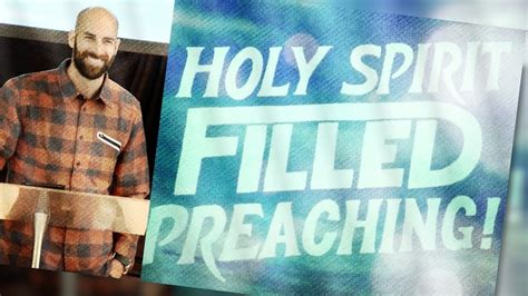 Holy Spirit Filled Preaching Youtube