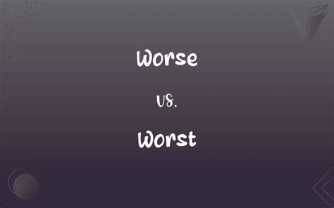 Worse Vs Worst Whats The Difference