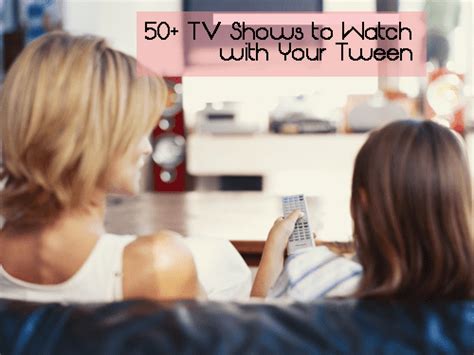 50 Adult Tv Shows To Watch With Your Tween Angela Mills