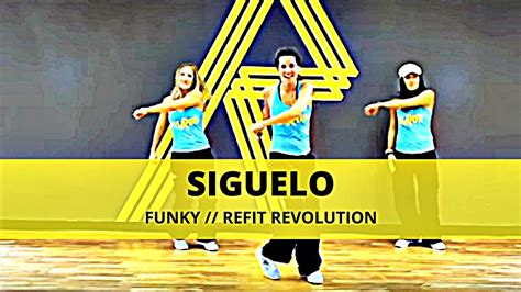 Siguelo Funky Dance Fitness Refit Revolution Youtube