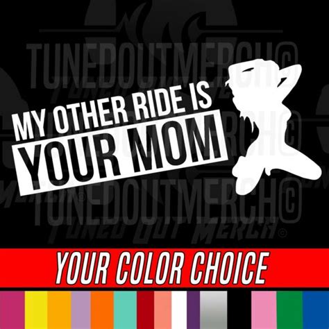 My Other Ride Is Your Mom Truck Car Auto Window Laptop Vinyl Decal
