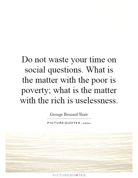 Do Not Waste Your Time On Social Questions What Is The