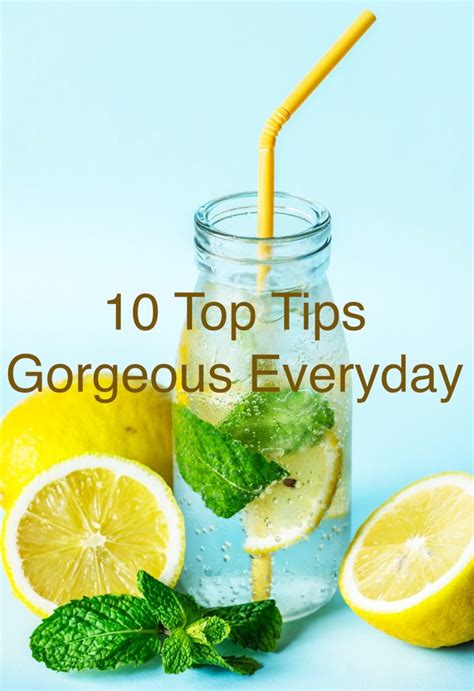 10 Tips To Stay Gorgeous Get Gorgeous