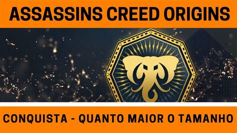 Assassin S Creed Origins Quanto Maior O Tamanho Guia De Conquista My