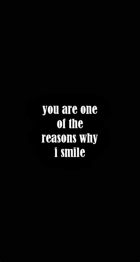 You Are One Of The Reasons I Smile Favorite Quotes Quotes Words