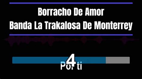 Karaoke Borracho De Amor ‐ Banda La Trakalosa De Monterrey 2