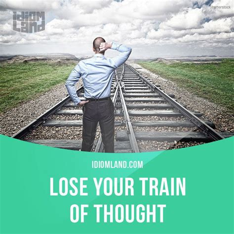 Idiom Land — “Lose your train of thought” means “to forget what