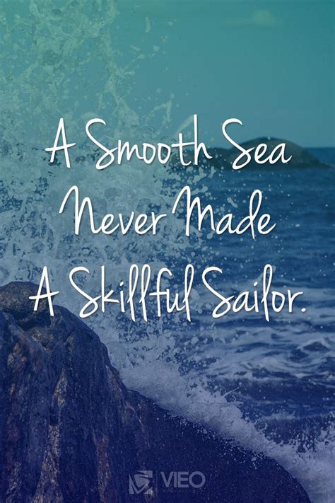 Best 1 quote in «rough seas quotes» category. "A smooth sea never made a skillful sailor." - English proverb. >> So next time you're g… | Work ...