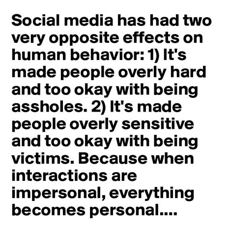 social media has had two very opposite effects on human behavior 1 it s made people overly