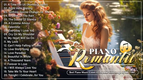 beautiful romantic piano love songs of all time best relaxing piano instrumental love songs