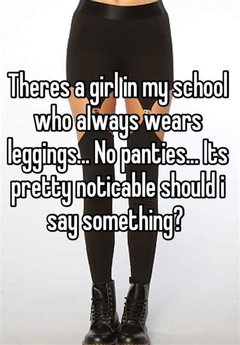 Theres A Girl In My School Who Always Wears Leggings No Panties