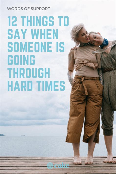 Going through a hard time will help you build character when you're right in the middle of going through a hard time, it'll seem like it's never going to end. Things to Say When Someone Is Going Through Hard Times in ...