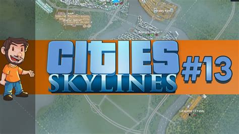 Lets Play Cities Skylines Part 13 Youtube