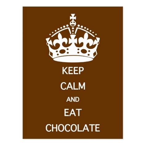 Keep Calm Eat Chocolate Postcard Zazzle