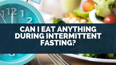 Can I Eat Anything During Intermittent Fasting