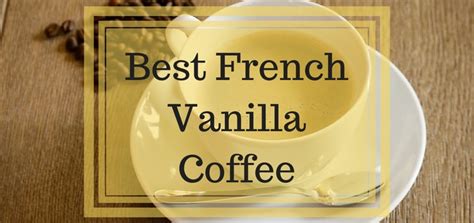 The list includes our reviews of the best coarse coffee brands for french press. Best French Vanilla Coffee to try in 2021 - Top 6 brands ...