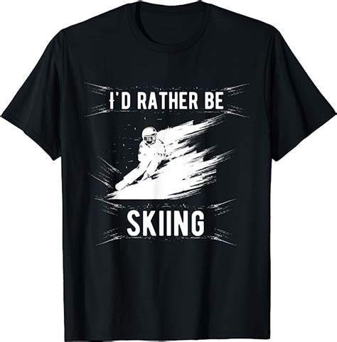 i d rather be skiing for skiing lover is the best present t shirt clothing shoes