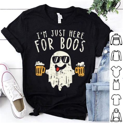 Nice Im Just Here For The Boos Ghost Halloween Costume Beer Lover Shirt Hoodie Sweater