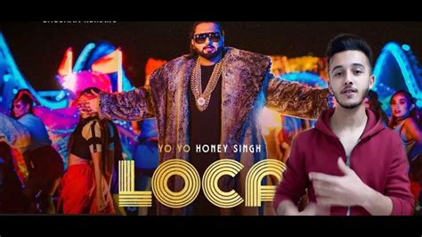 Yo Yo Honey Singh Loca Official Video Reaction By A Foreigner Bhushan Kumar New Song