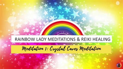 Rainbow Lady Meditations Crystal Caves Meditation Youtube