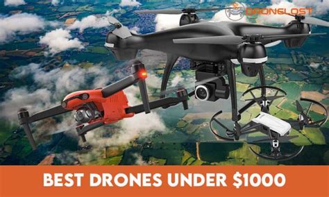 Top 10 Best Drones Under 1000 For Incredible Aerial Views