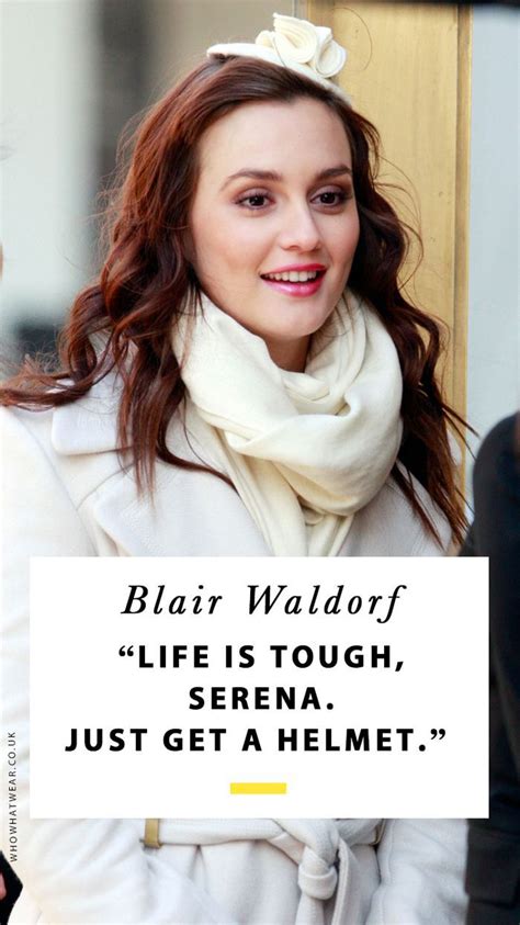 Blair Waldorf Quotes That Prove She S Still The Life Coach We All Need In 2020 Blair Waldorf