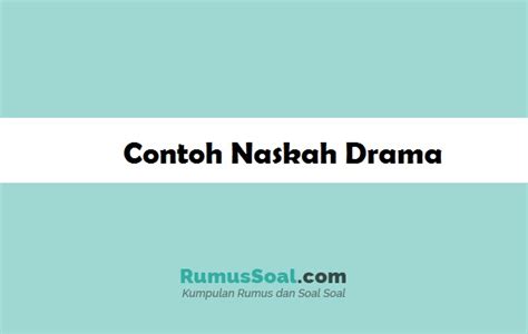 Contoh Naskah Drama Lengkap Dengan Penjelasan & Strukturnya
