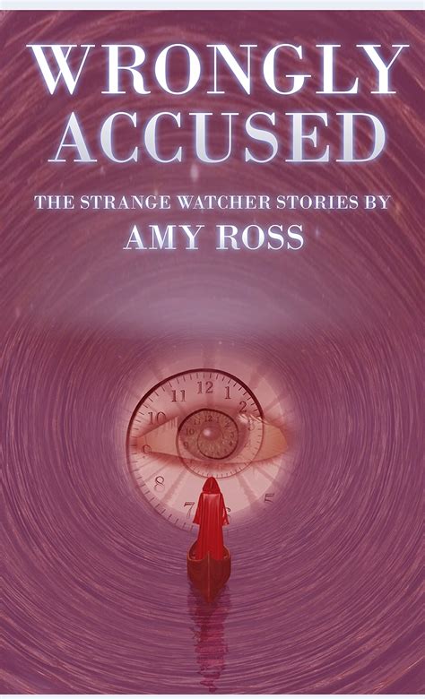 Wrongly Accused The Strange Watcher Stories Book 1 By Amy Ross