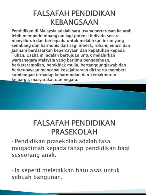 Pendidikan di malaysia adalah suatu usaha berterusan ke arah lebih memperkembangkan potensi individu secara menyeluruh dan bersepadu untuk melahirkan insan yang seimbang dan. Falsafah Pendidikan Kebangsaan Prasekolah