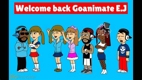 Welcome Back Goanimate Ej Youtube