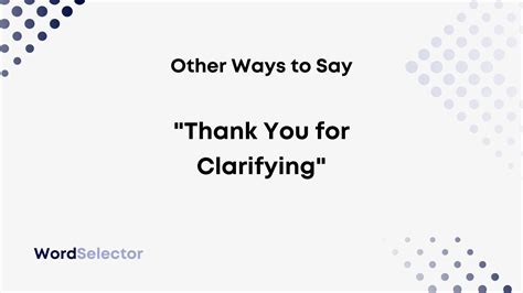 Other Ways To Say Thank You For Clarifying Wordselector