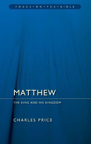 Matthew The King And His Kingdom By Charles Price 9781781911464