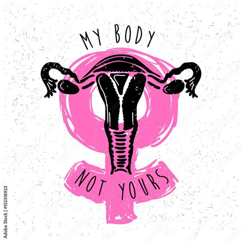 My Body Not Yours Uterus Womb Major Female Reproductive Sex Organ