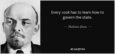 Top 35 vladimir ilyich lenin quotes. Vladimir Lenin quote: Every cook has to learn how to ...