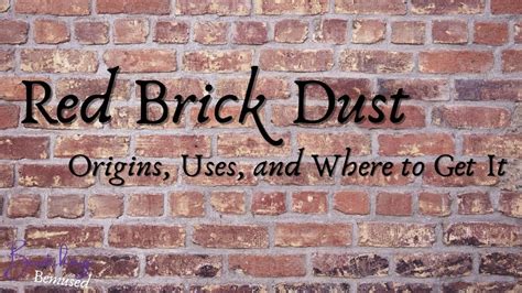 Red Brick Dust Origins How To Use It Where To Get It Youtube