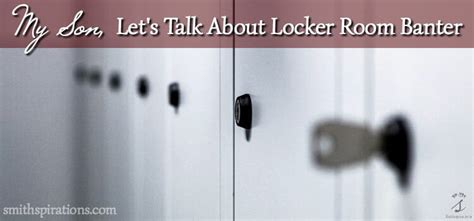 My Son Let S Talk About Locker Room Banter A Better Way To Thrive