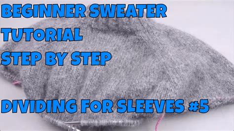 Will you be able to share a detailed video or how to choose or decide on sizes. How to Knit a Sweater Step by Step #5 Dividing for the ...