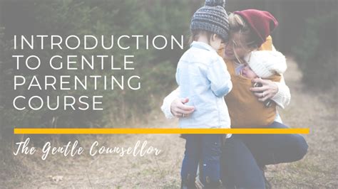 Introduction To Gentle Parenting Course The Gentle Counsellor