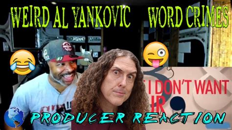 Weird Al Yankovic Word Crimes Producer Reaction Youtube