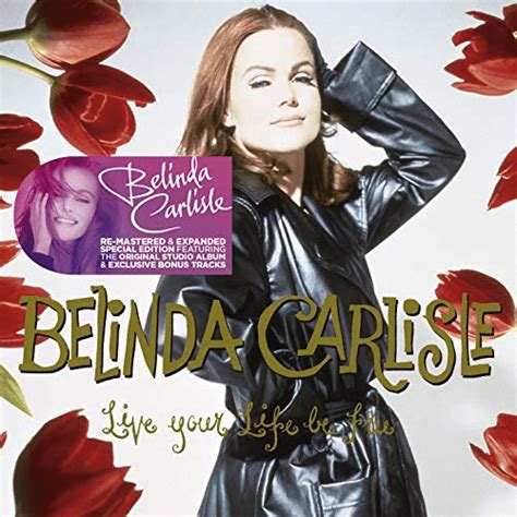 Belinda Carlisle Live Your Life Be Free Remastered And Expanded Special Edition 2013