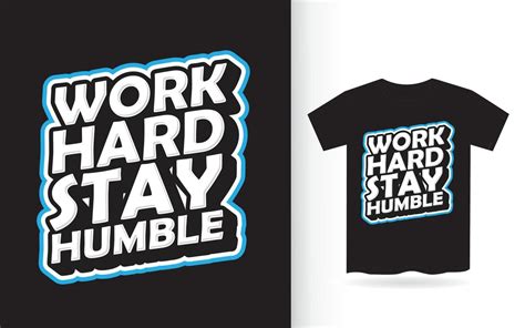 Work Hard Stay Humble Lettering Design For T Shirt Vector Art