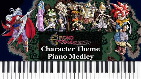 Chrono Trigger Character Theme Piano Medley Youtube