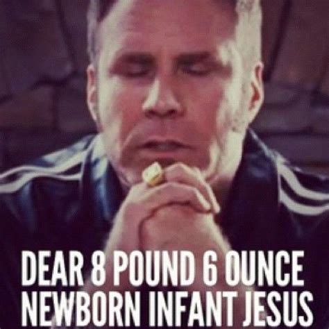 This is the dear baby jesus prayer from talladega nights. 21 Of the Best Ideas for Ricky Bobby Baby Jesus Quote - Home, Family, Style and Art Ideas